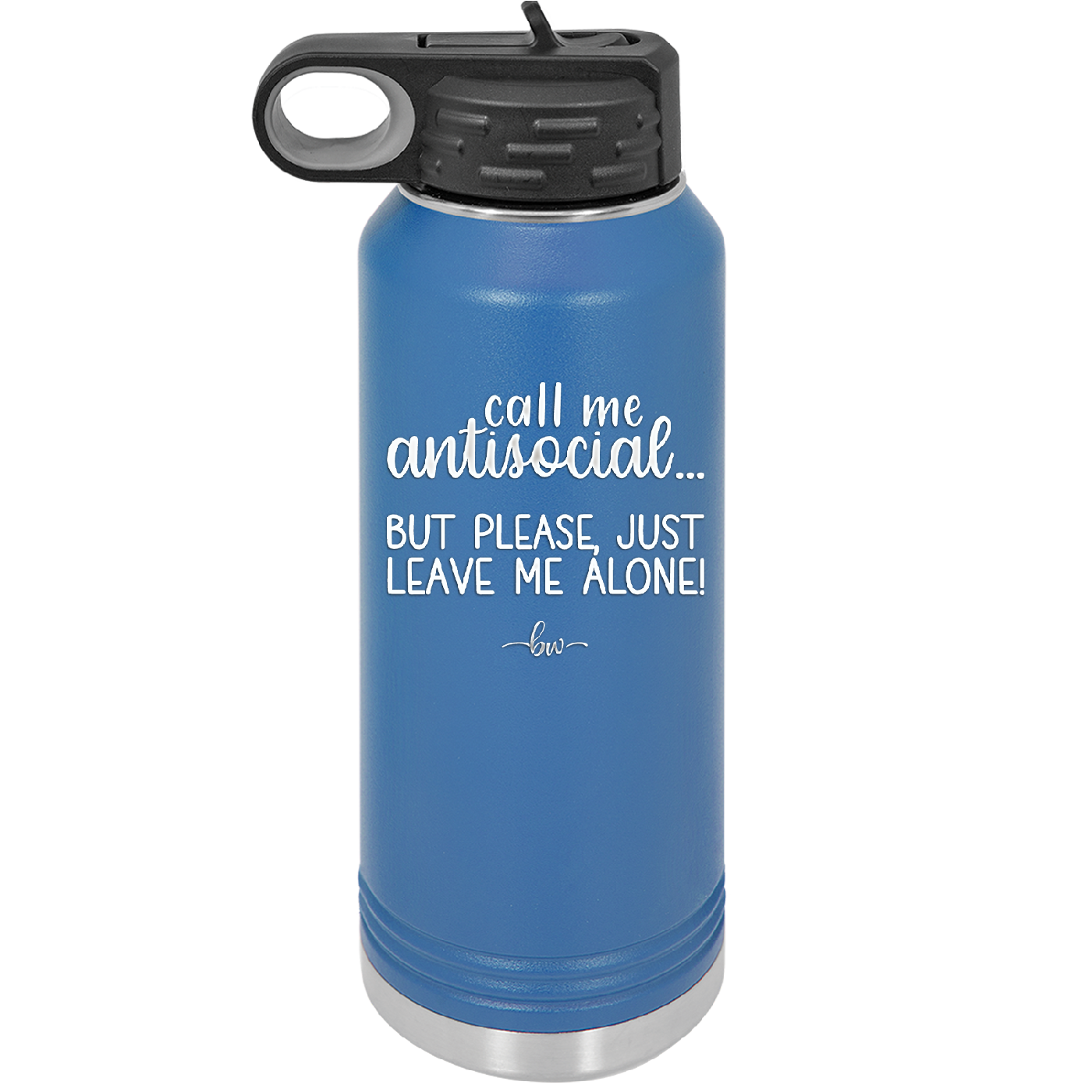 Call Me Antisocial But Please Leave Me Alone - Laser Engraved Stainless Steel Drinkware - 2215 -