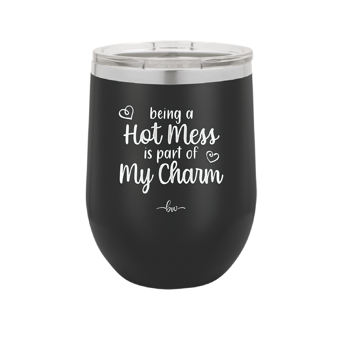 Being a Hot Mess is Part of My Charm - Laser Engraved Stainless Steel Drinkware - 2220 -