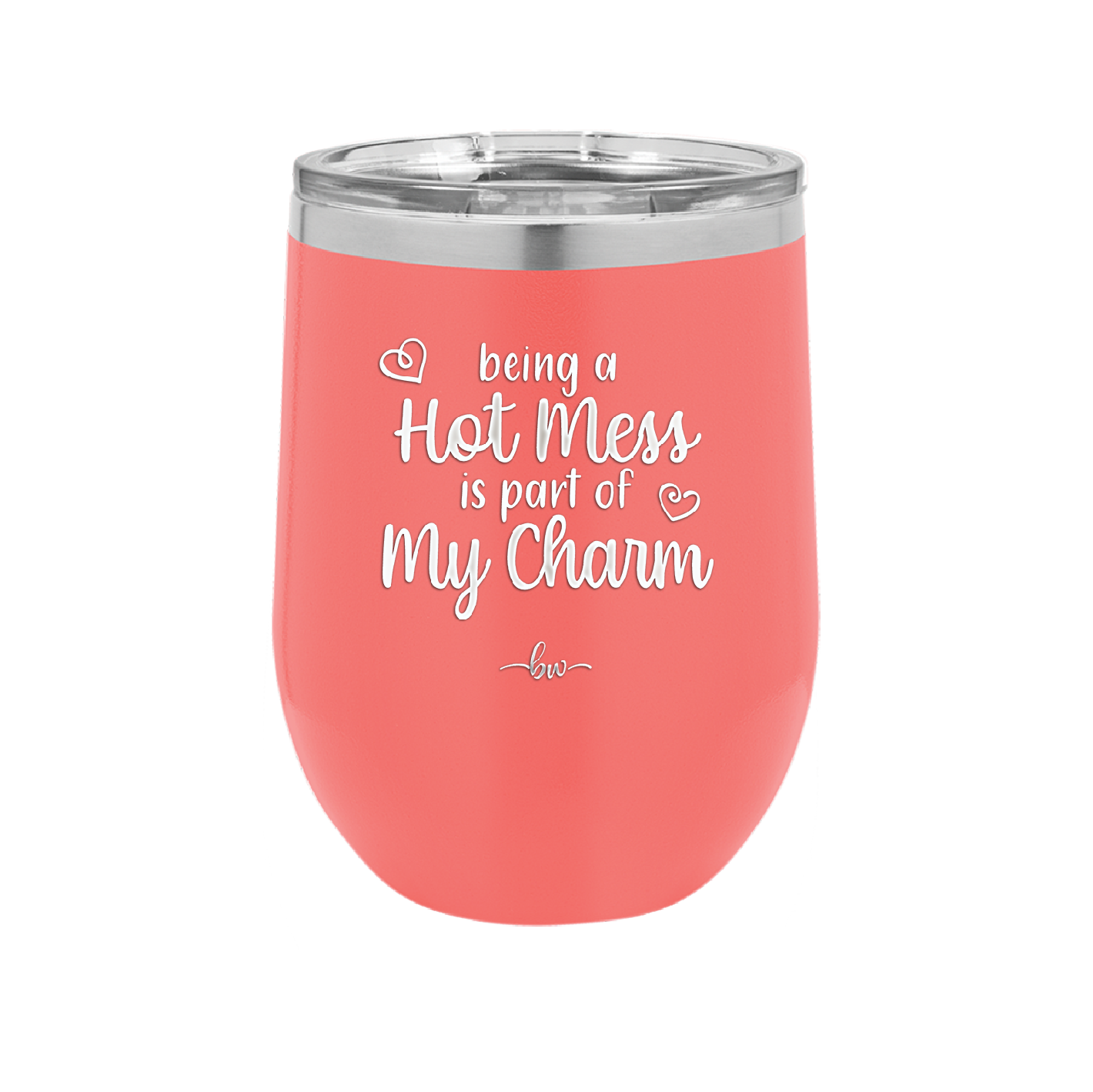 Being a Hot Mess is Part of My Charm - Laser Engraved Stainless Steel Drinkware - 2220 -