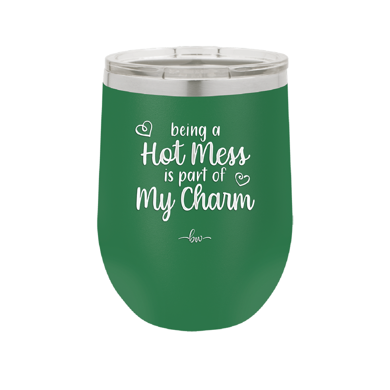 Being a Hot Mess is Part of My Charm - Laser Engraved Stainless Steel Drinkware - 2220 -