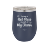 Being a Hot Mess is Part of My Charm - Laser Engraved Stainless Steel Drinkware - 2220 -