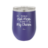 Being a Hot Mess is Part of My Charm - Laser Engraved Stainless Steel Drinkware - 2220 -