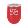 Being a Hot Mess is Part of My Charm - Laser Engraved Stainless Steel Drinkware - 2220 -