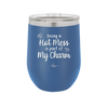 Being a Hot Mess is Part of My Charm - Laser Engraved Stainless Steel Drinkware - 2220 -