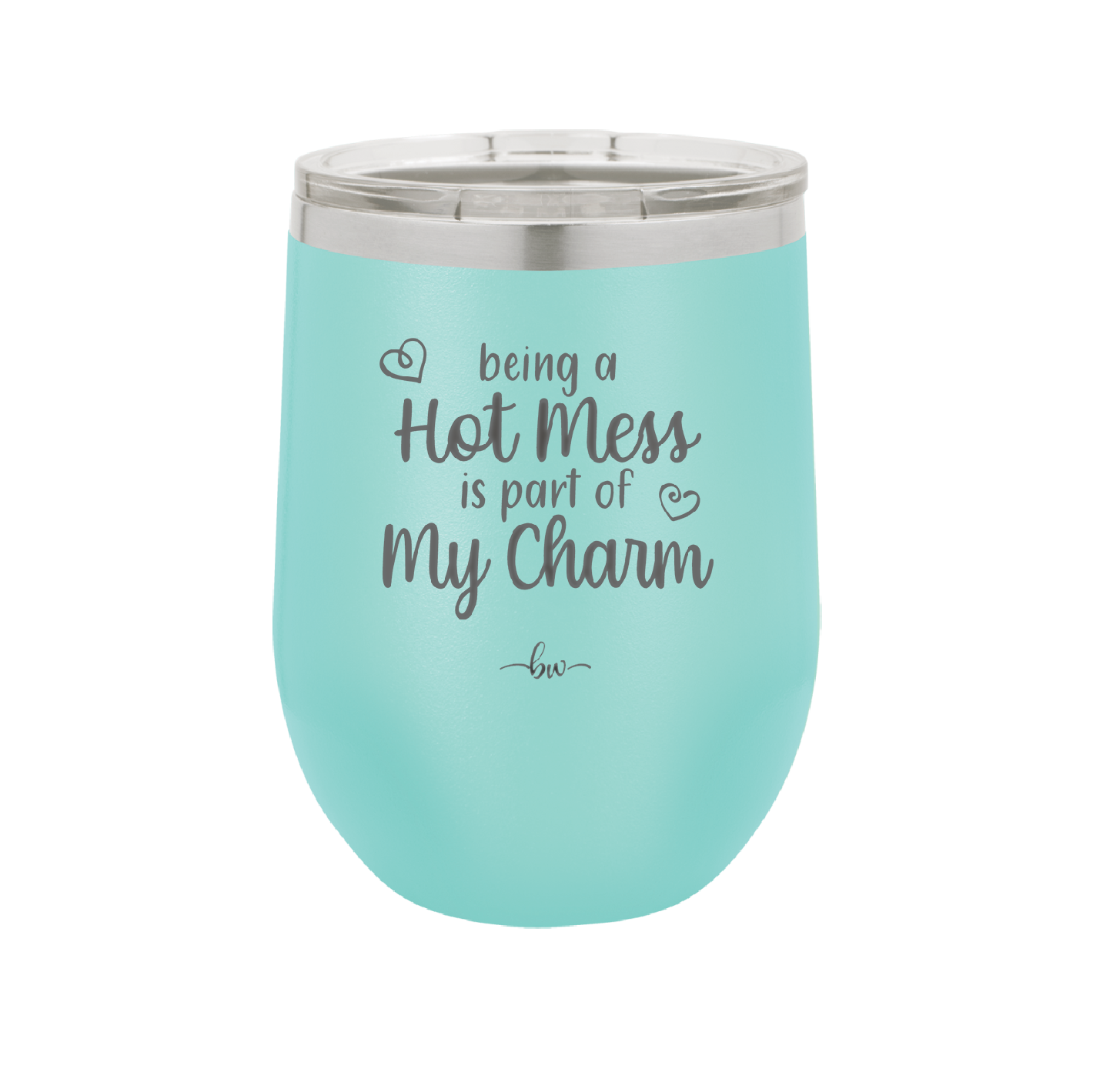 Being a Hot Mess is Part of My Charm - Laser Engraved Stainless Steel Drinkware - 2220 -