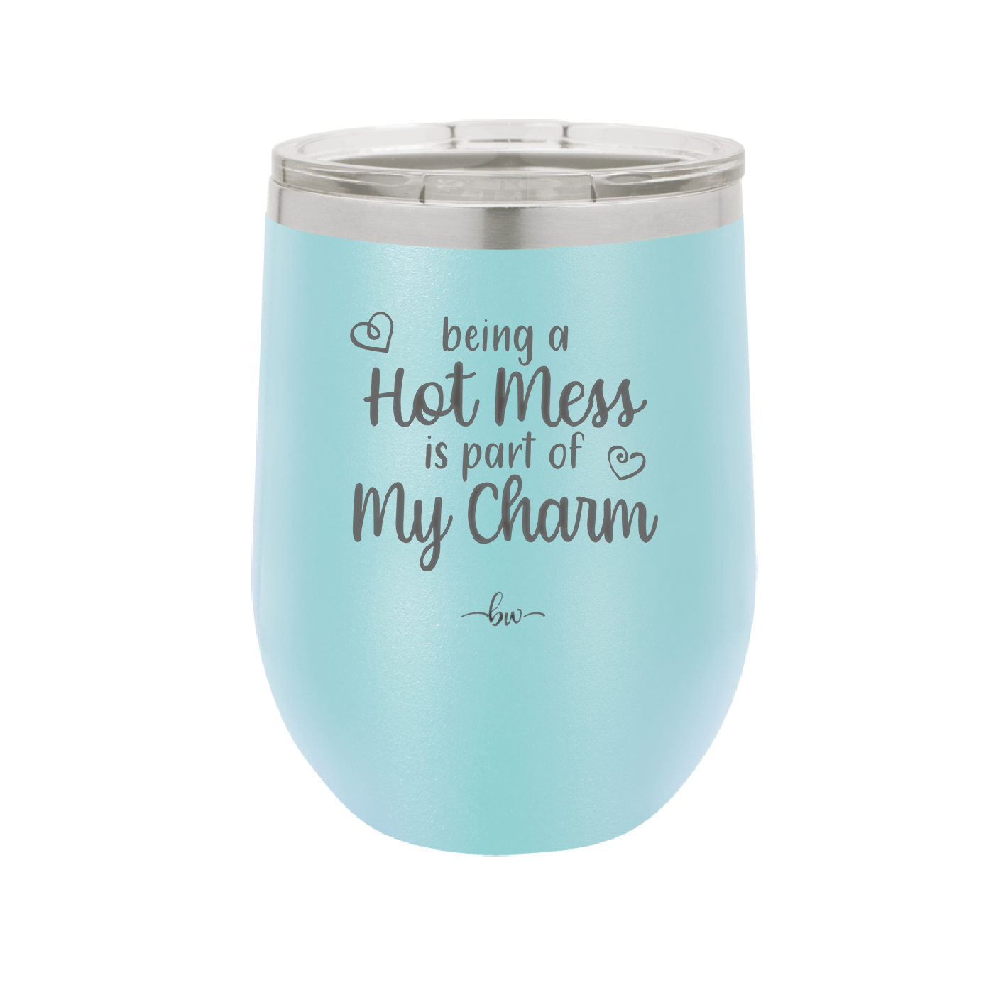 Being a Hot Mess is Part of My Charm - Laser Engraved Stainless Steel Drinkware - 2220 -