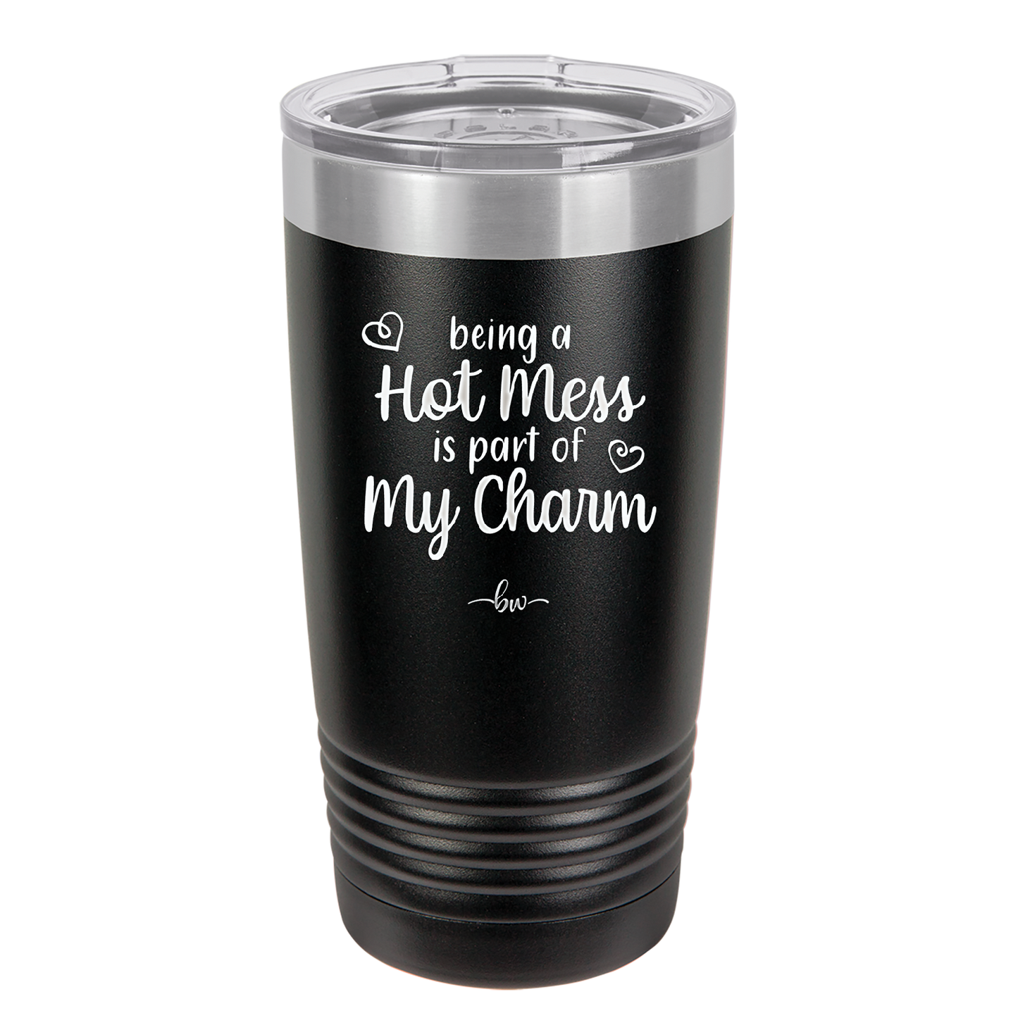 Being a Hot Mess is Part of My Charm - Laser Engraved Stainless Steel Drinkware - 2220 -