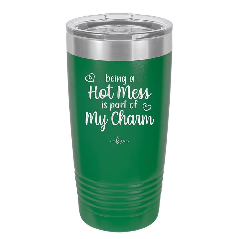 Being a Hot Mess is Part of My Charm - Laser Engraved Stainless Steel Drinkware - 2220 -