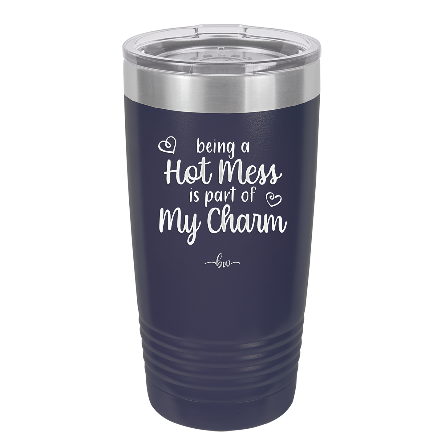 Being a Hot Mess is Part of My Charm - Laser Engraved Stainless Steel Drinkware - 2220 -