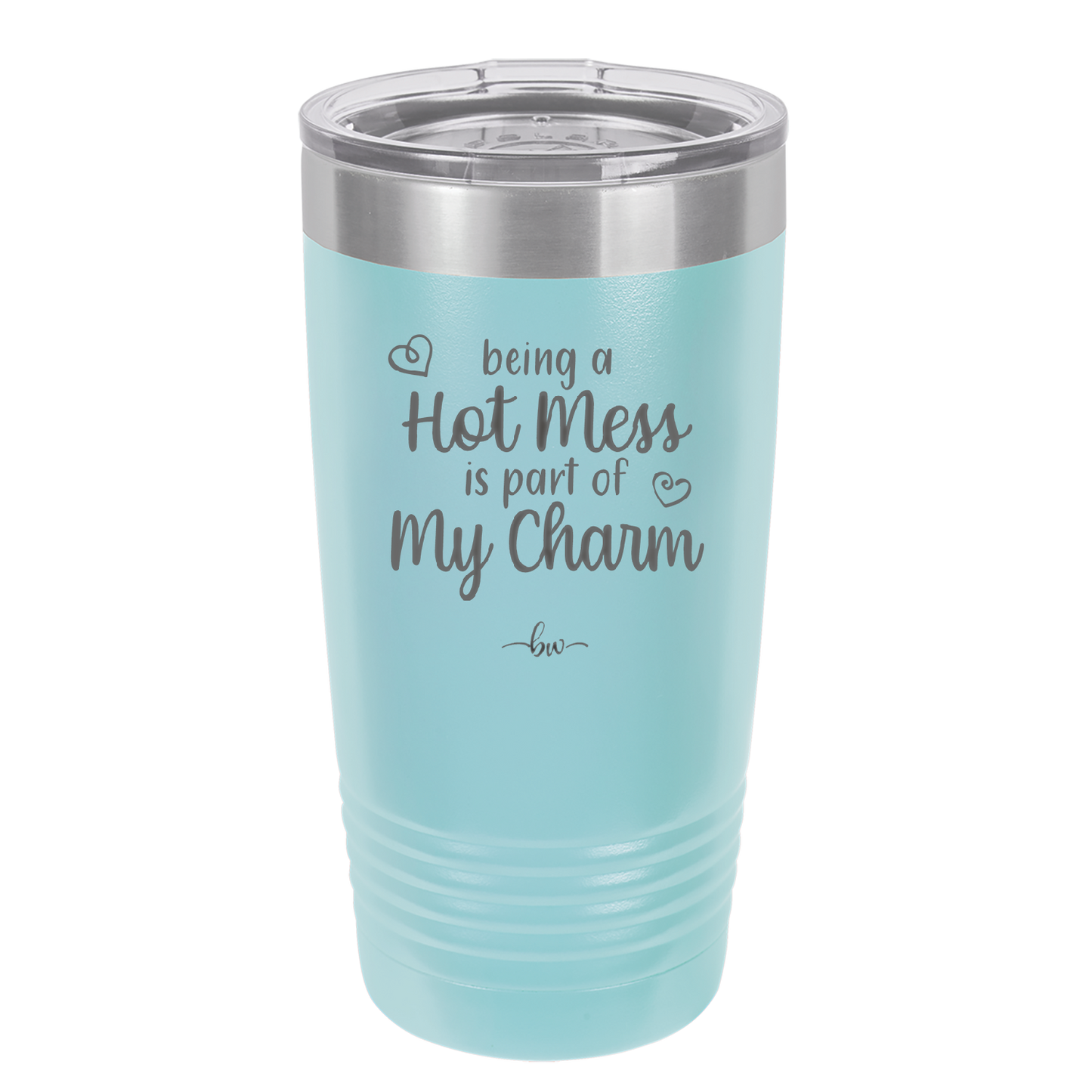 Being a Hot Mess is Part of My Charm - Laser Engraved Stainless Steel Drinkware - 2220 -