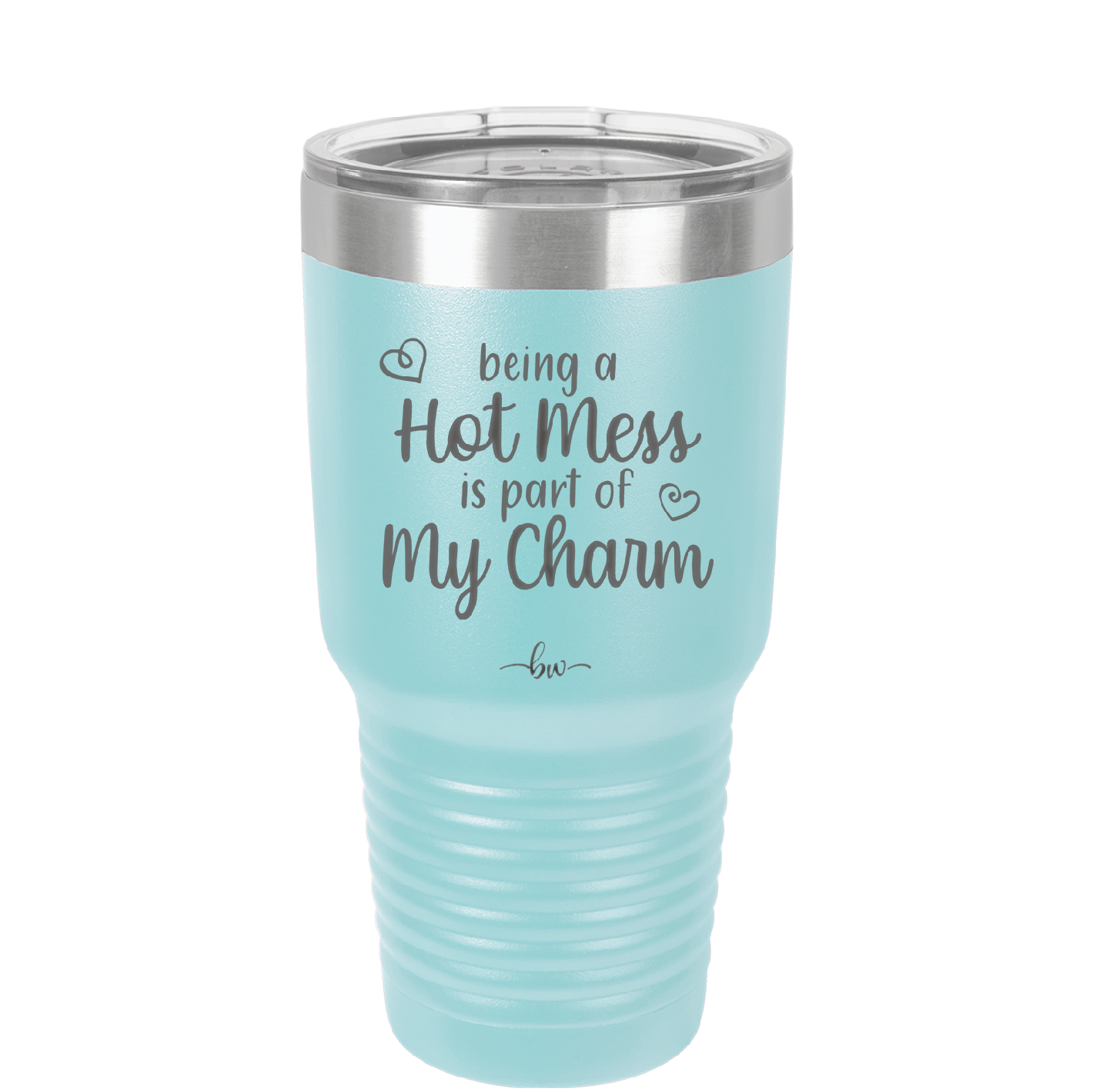 Being a Hot Mess is Part of My Charm - Laser Engraved Stainless Steel Drinkware - 2220 -