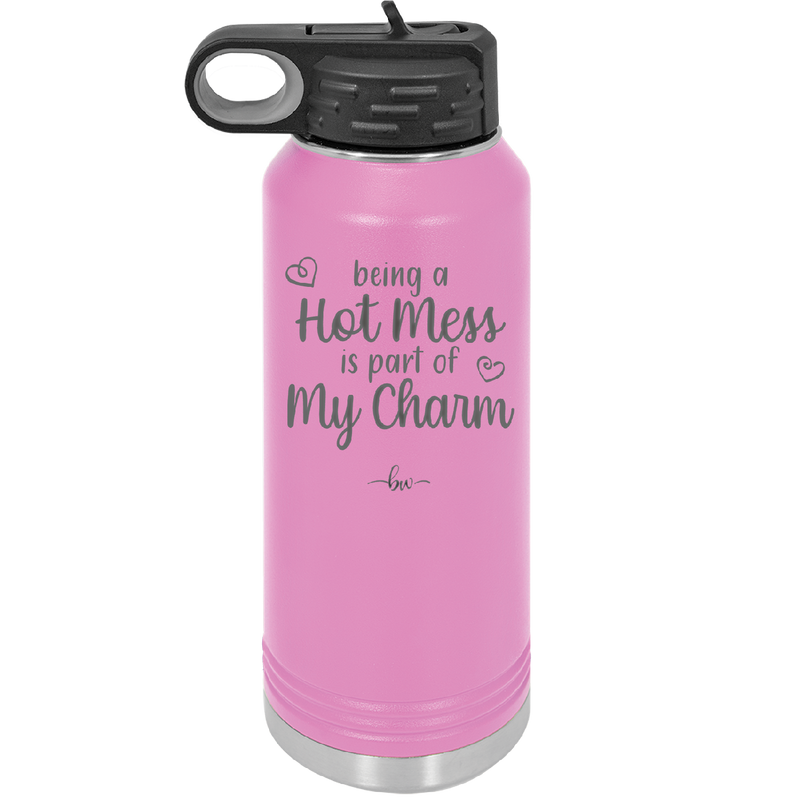 Being a Hot Mess is Part of My Charm - Laser Engraved Stainless Steel Drinkware - 2220 -