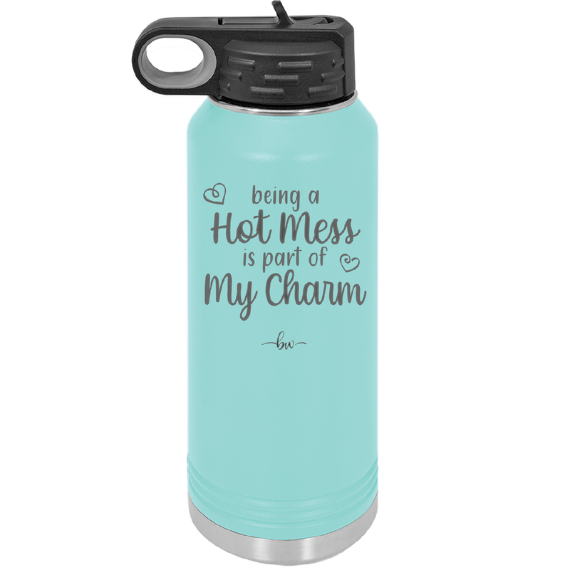 Being a Hot Mess is Part of My Charm - Laser Engraved Stainless Steel Drinkware - 2220 -