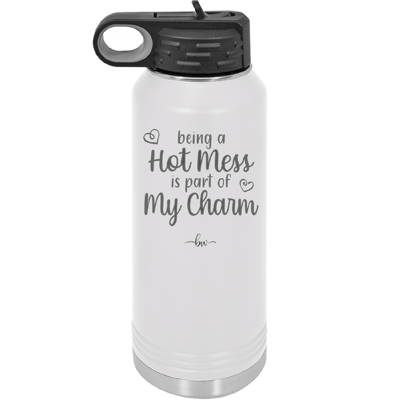 Being a Hot Mess is Part of My Charm - Laser Engraved Stainless Steel Drinkware - 2220 -