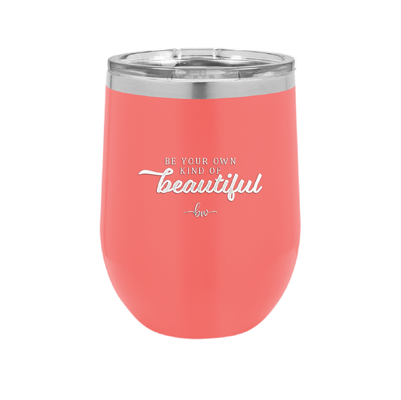Be Your Own Kind of Beautiful - Laser Engraved Stainless Steel Drinkware - 2221 -