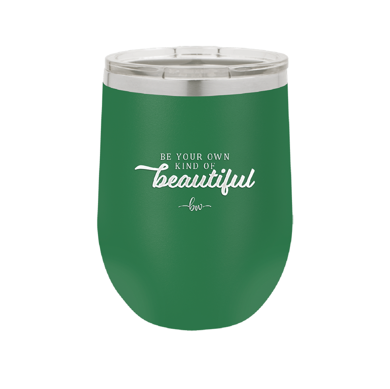 Be Your Own Kind of Beautiful - Laser Engraved Stainless Steel Drinkware - 2221 -