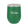 Be Your Own Kind of Beautiful - Laser Engraved Stainless Steel Drinkware - 2221 -