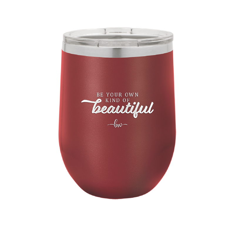 Be Your Own Kind of Beautiful - Laser Engraved Stainless Steel Drinkware - 2221 -
