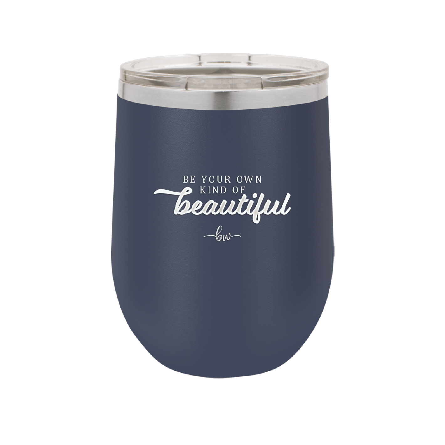Be Your Own Kind of Beautiful - Laser Engraved Stainless Steel Drinkware - 2221 -