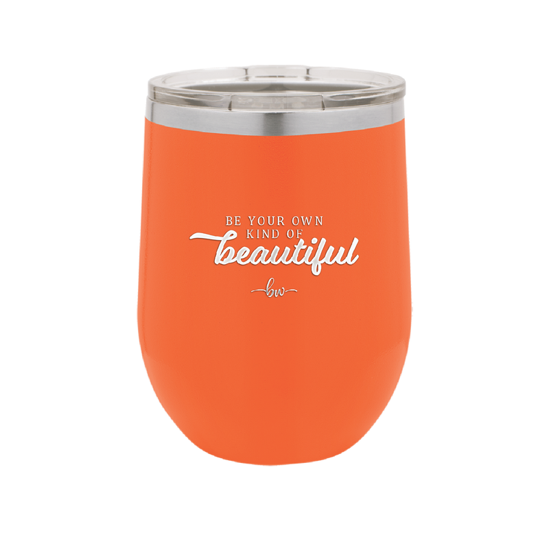 Be Your Own Kind of Beautiful - Laser Engraved Stainless Steel Drinkware - 2221 -