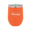 Be Your Own Kind of Beautiful - Laser Engraved Stainless Steel Drinkware - 2221 -