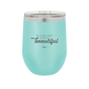 Be Your Own Kind of Beautiful - Laser Engraved Stainless Steel Drinkware - 2221 -