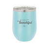 Be Your Own Kind of Beautiful - Laser Engraved Stainless Steel Drinkware - 2221 -