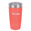 Be Your Own Kind of Beautiful - Laser Engraved Stainless Steel Drinkware - 2221 -