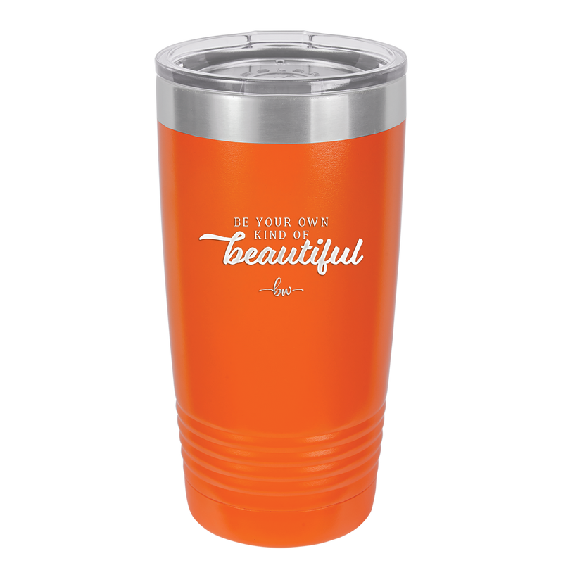 Be Your Own Kind of Beautiful - Laser Engraved Stainless Steel Drinkware - 2221 -