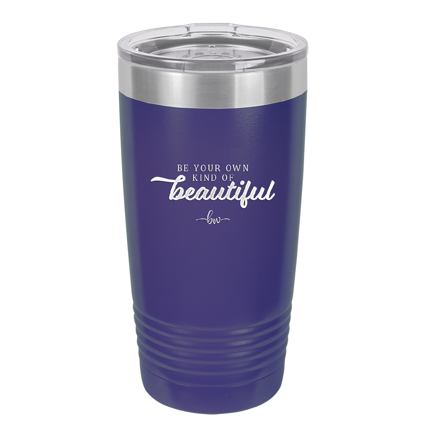 Be Your Own Kind of Beautiful - Laser Engraved Stainless Steel Drinkware - 2221 -