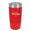 Be Your Own Kind of Beautiful - Laser Engraved Stainless Steel Drinkware - 2221 -