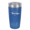 Be Your Own Kind of Beautiful - Laser Engraved Stainless Steel Drinkware - 2221 -