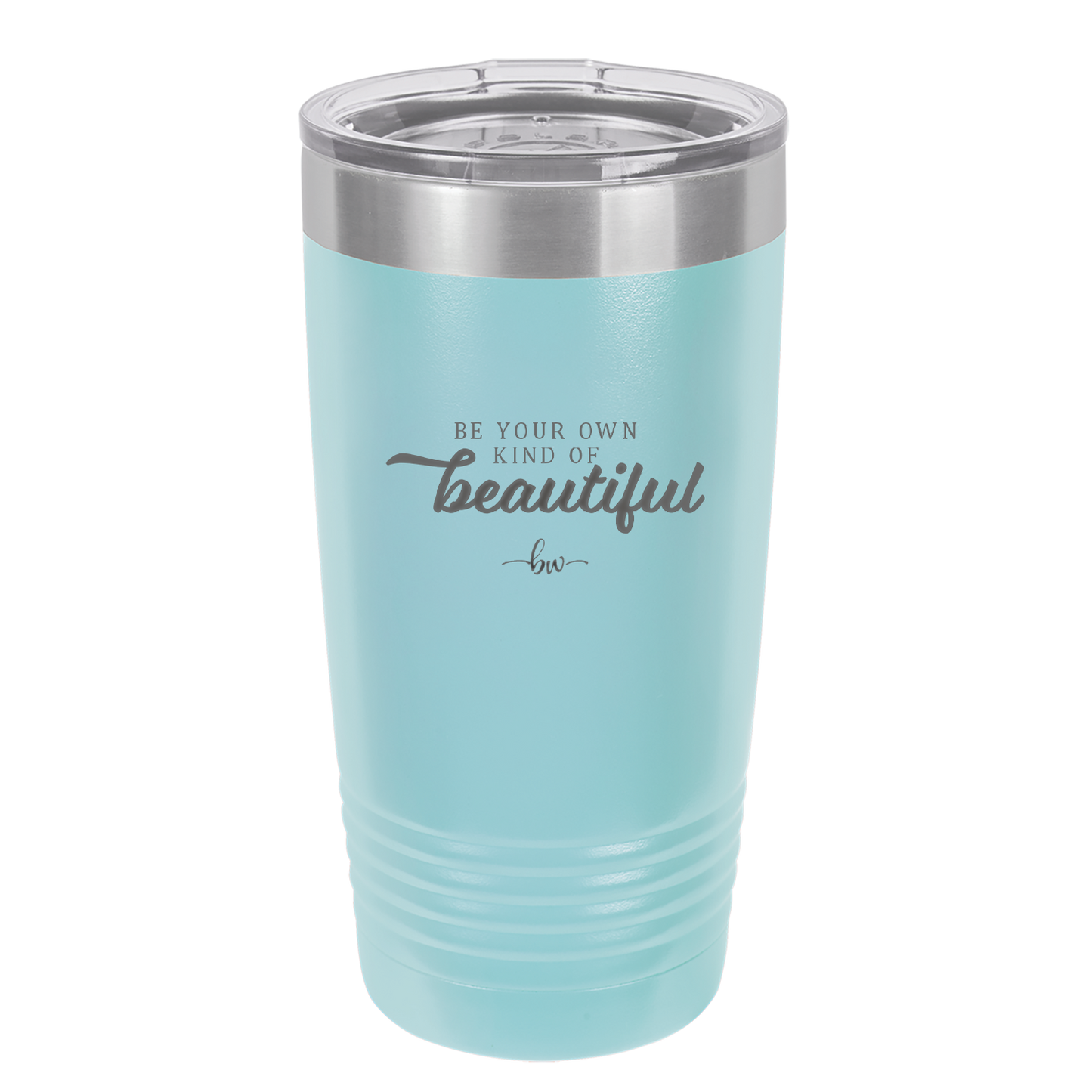 Be Your Own Kind of Beautiful - Laser Engraved Stainless Steel Drinkware - 2221 -