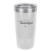 Be Your Own Kind of Beautiful - Laser Engraved Stainless Steel Drinkware - 2221 -