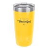 Be Your Own Kind of Beautiful - Laser Engraved Stainless Steel Drinkware - 2221 -