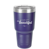 Be Your Own Kind of Beautiful - Laser Engraved Stainless Steel Drinkware - 2221 -