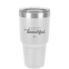 Be Your Own Kind of Beautiful - Laser Engraved Stainless Steel Drinkware - 2221 -