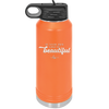 Be Your Own Kind of Beautiful - Laser Engraved Stainless Steel Drinkware - 2221 -