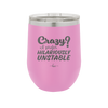 Crazy I Prefer Hilariously Unstable - Laser Engraved Stainless Steel Drinkware - 2224 -