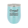 Crazy I Prefer Hilariously Unstable - Laser Engraved Stainless Steel Drinkware - 2224 -