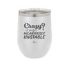 Crazy I Prefer Hilariously Unstable - Laser Engraved Stainless Steel Drinkware - 2224 -