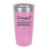 Crazy I Prefer Hilariously Unstable - Laser Engraved Stainless Steel Drinkware - 2224 -