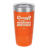 Crazy I Prefer Hilariously Unstable - Laser Engraved Stainless Steel Drinkware - 2224 -