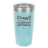 Crazy I Prefer Hilariously Unstable - Laser Engraved Stainless Steel Drinkware - 2224 -