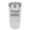 Crazy I Prefer Hilariously Unstable - Laser Engraved Stainless Steel Drinkware - 2224 -