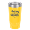 Crazy I Prefer Hilariously Unstable - Laser Engraved Stainless Steel Drinkware - 2224 -