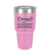 Crazy I Prefer Hilariously Unstable - Laser Engraved Stainless Steel Drinkware - 2224 -