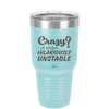Crazy I Prefer Hilariously Unstable - Laser Engraved Stainless Steel Drinkware - 2224 -