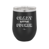 Crazy Little Fucker - Laser Engraved Stainless Steel Drinkware - 2225 -