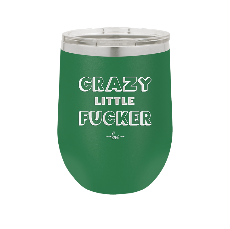 Crazy Little Fucker - Laser Engraved Stainless Steel Drinkware - 2225 -